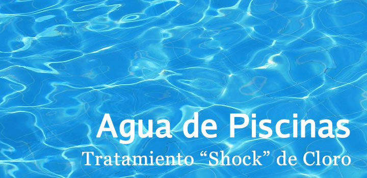 Tratamiento de Agua en Piscinas "Shock" de Cloro