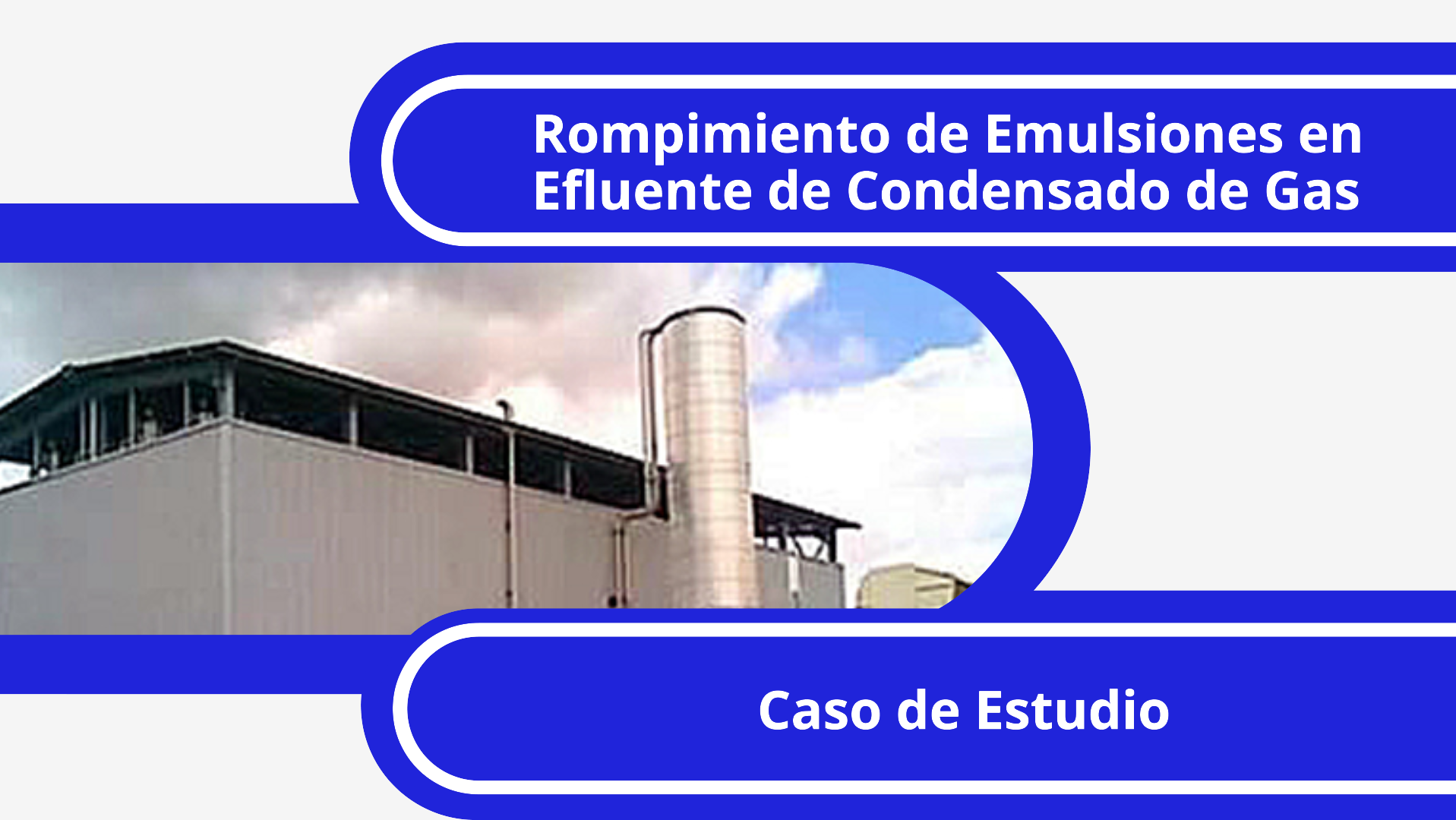 Caso de Estudio: Rompimiento de Emulsión en Condensadps de Gas